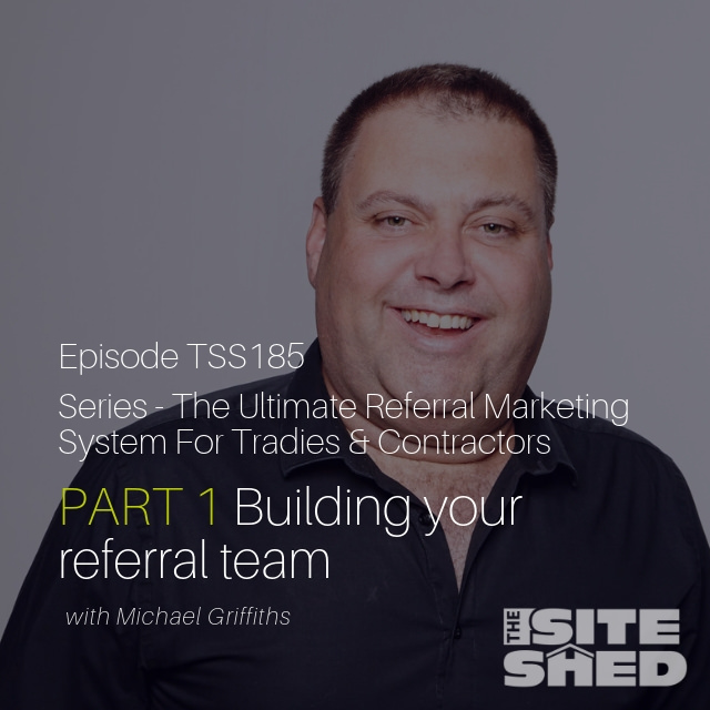 #185 | Michael Griffiths – Building Your Referral Team