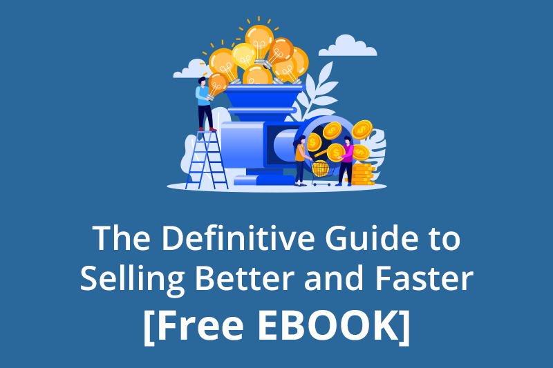 The Definitive Guide to Selling Better and Faster